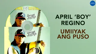 April Boy Regino - Umiiyak Ang Puso (Official Audio)