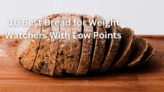 16 Best Bread for Weight Watchers With Low Points