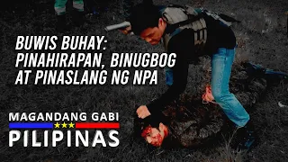 Part 3: Buwis Buhay : Pinahirapan, Binugbog at Pinaslang ng NPA | Magandang Gabi Pilipinas