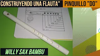 Willy Sax Bambu, Construyendo una Flauta,(Pinquillo),en Do.