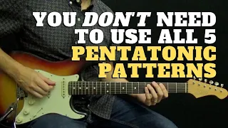 You Don't Need to Use All 5 Pentatonic Patterns