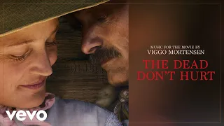 Viggo Mortensen - The Dead Don't Hurt | The Dead Don't Hurt (Music from the Movie)