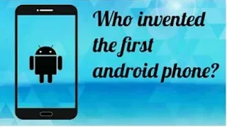 Who Invented the first android phone