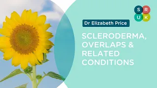 Scleroderma, Overlaps & Associated Conditions - with Dr. Elizabeth Price