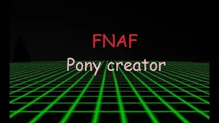 FNAF Pony creator