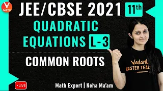 Quadratic Equations L-3 | Common Roots | Class 11 | IIT JEE Maths Lectures | JEE 2021 | Vedantu