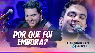 Por Que Foi Embora? | Luis Marcelo e Gabriel | DVD Clássicos de Buteco