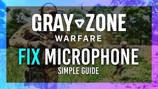 GZW Fix Mic (& How to use Voice Chat/Proximity Chat) in Gray Zone Warfare