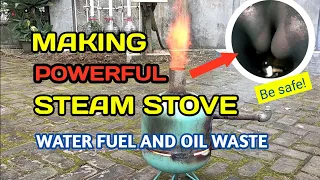 Making powerful steam stove, oil waste and water