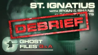 Evidence of St. Ignatius ft. Garrett Watts • Ghost Files Debrief