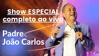 Padre João Carlos Especial | Show completo ao vivo!