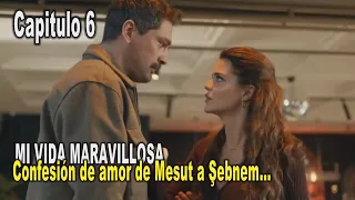 Mi Maravillosa Vida - Capitulo 6 / Confesión de amor de Mesut a Şebnem...