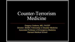 Counter-Terrorism: Medicine It is Time - Dr. Gregory Ciottone