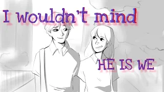 I wouldn’t mind | animatic
