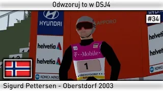 Odwzoruj to w DSJ4! #34: Sigurd Pettersen - Oberstdorf 2003 - 143.5 m - Hill Record