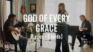 God of Every Grace (Lyrics/Chords Version) - Keith & Kristyn Getty, Matt Boswell, Matt Papa