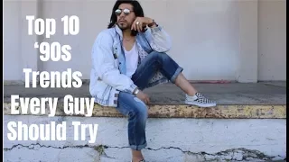 Top 10 '90s Trends Every Guy Should Try