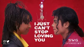 I JUST CAN'T STOP LOVING YOU (SWG Extended Mix) MICHAEL JACKSON & SIEDAH GARRETT (Bad)