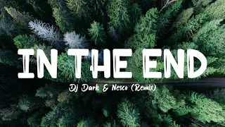 In The End - DJ Dark & Nesco / Remix (Lyrics)