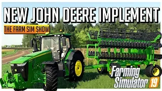 NEW JOHN DEERE EQUIPMENT & OTHER NEW MODS | THE FARM SIM SHOW | FARMING SIMULATOR 19