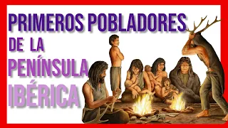 Los PRIMEROS POBLADORES de la PENÍNSULA IBÉRICA