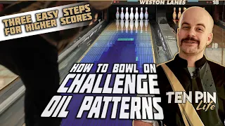 HOW TO Bowl On "Challenge" Oil Patterns | Ten Pin Life