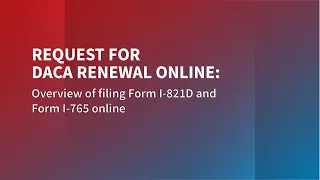 Request for DACA renewal online: Overview of filing Form I-821D and I-765 online