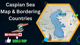 Caspian Sea Bordering Countries / Caspian sea is in which country? / Map of the Caspian Sea or Lake?