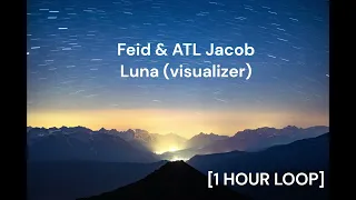 Feid & ATL Jacob - Luna [1 HOUR LOOP]