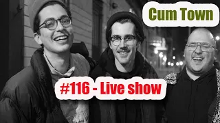 CUM TOWN preMIUM #116 - Live Show Cum Town podcast