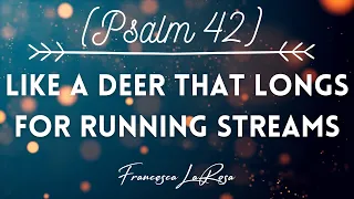 Psalm 42 - Like a Deer That Longs for Running Streams - Francesca LaRosa (Lyric Video)