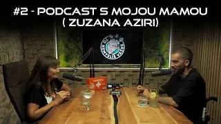 #2 - Podcast s mojou mamou (Zuzana Aziri)