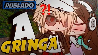 [DUBLADO] A GRINGA! | O Filme | Gacha Club