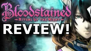 Bloodstained: Ritual of the Night Review! Overhyped or GREAT?