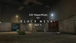 I (re)played 100 Maps/Mods on Black Mesa [Part 5 - 2020-2022 Maps/Mods]