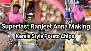 Superfast Ranjeet Anna Making Kerala Style Potato Chips | Indian Street Food