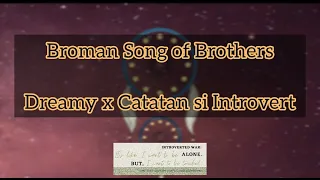 Broman Song of Brothers | Dreamy x Catatan si Introvert