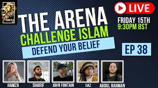 The Arena | Challenge Islam | Defend your Beliefs - Episode 38