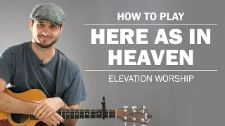 Here As In Heaven (Elevation Worship) | How To Play On Guitar