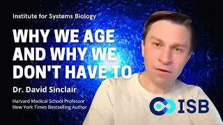 Why We Age – And Why We Don't Have To - Dr. David Sinclair and Dr. Leroy Hood