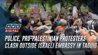 Police, pro-Palestinian protesters clash outside Israeli Embassy in Taguig | ANC