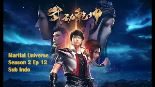 Martial Universe (Wu dong qian kun) S2 Ep12 Sub Indo (Anichin) End