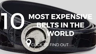 Top 10 Most Expensive Belts In The World - $3.6 Million Dollars