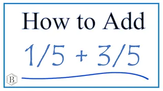 How to Add 1/5 + 3/5     (1/5 Plus 3/5 )