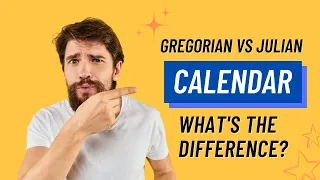 Gregorian calendar and Julian calendar - what's the difference?