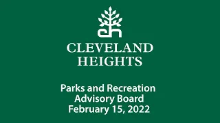 Cleveland Heights Parks and Recreation Advisory Board February 15, 2022