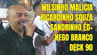 Wilsinho Malicia, Nego Branco e Ricardinho Souza, Sandrinho ÉD+ e Deck 90 - Roda de Samba e Pagode.