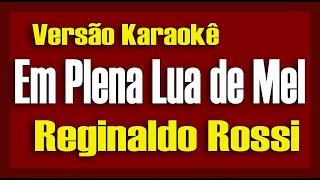 Reginaldo Rossi - Em Plena Lua de Mel - Karaokê