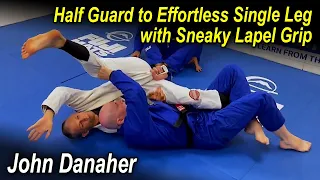 Half Guard to Effortless Single Leg with Sneaky Lapel Grip - John Danaher