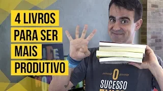 4 LIVROS QUE TODO MUNDO DEVERIA LER PRA TER MAIS PRODUTIVIDADE